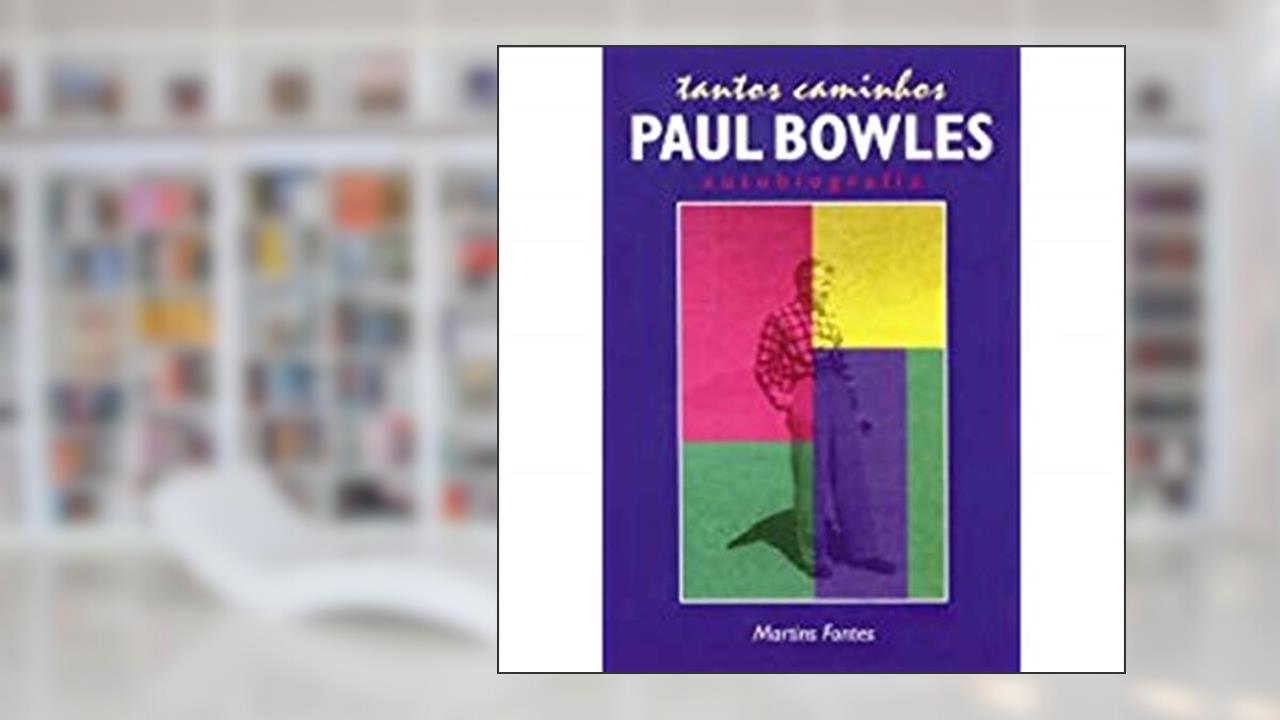 Tantos Caminhos, do autor Paul Bowles