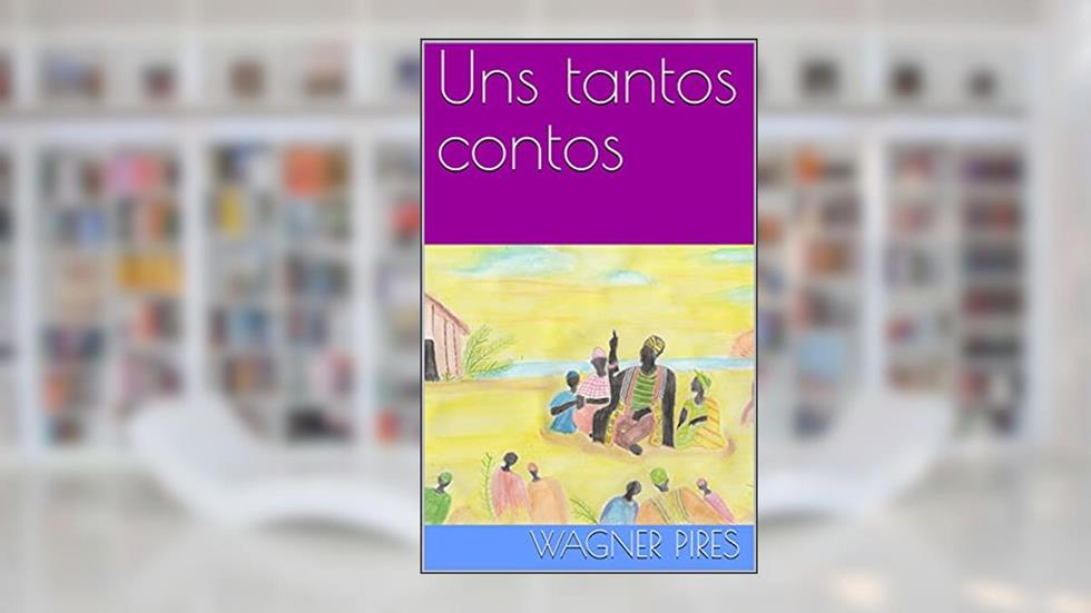 Uns tantos contos, do autor Wagner Pires da Silva