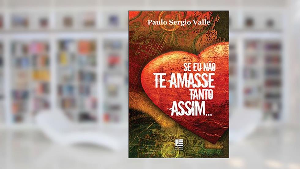 Se eu não te amasse tanto assim..., do autor Paulo Sergio Valle