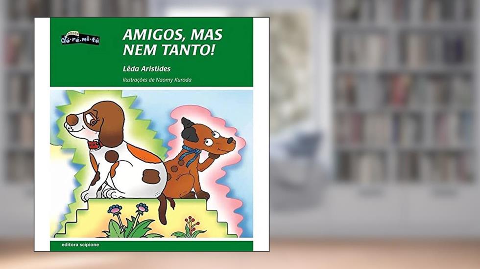 Amigos, mas nem tanto!, do autor Lêda Aristides