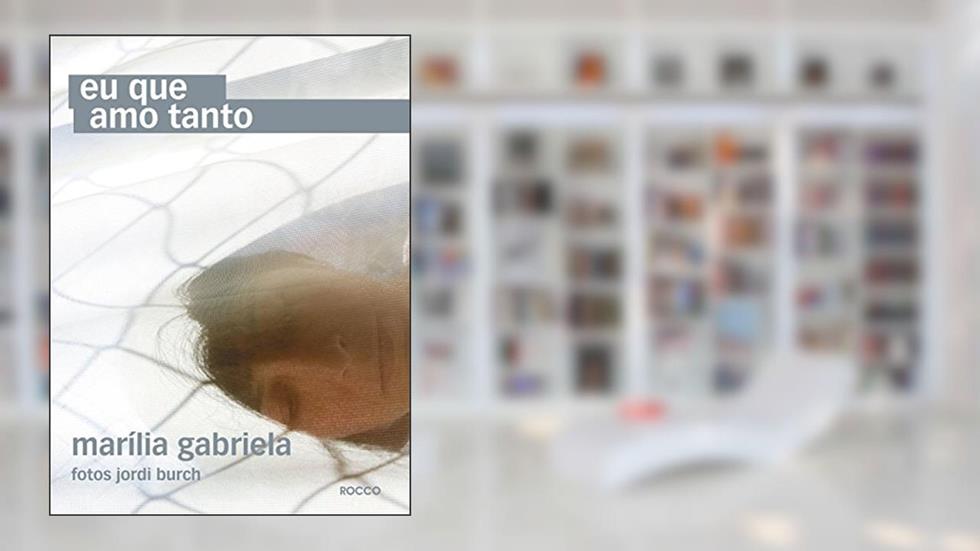 Eu que amo tanto, do autor Marília Gabriela