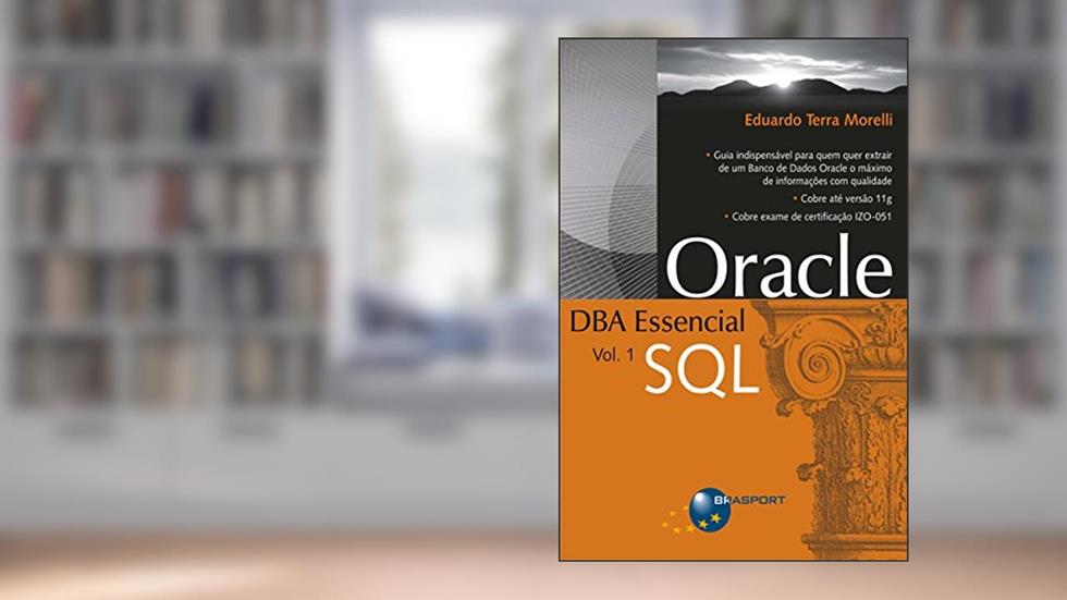 Oracle DBA Essencial Vol. 1 - SQL, do autor Eduardo Morelli