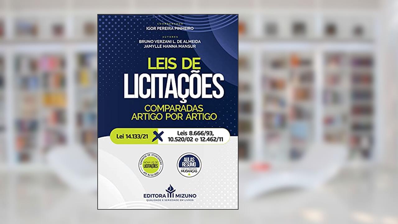 Leis de Licitações Comparadas Artigo por Artigo, do autor Bruno Verzani L. de Almeida; Igor Pereira Pinheiro; Jamylle Hanna Mansur