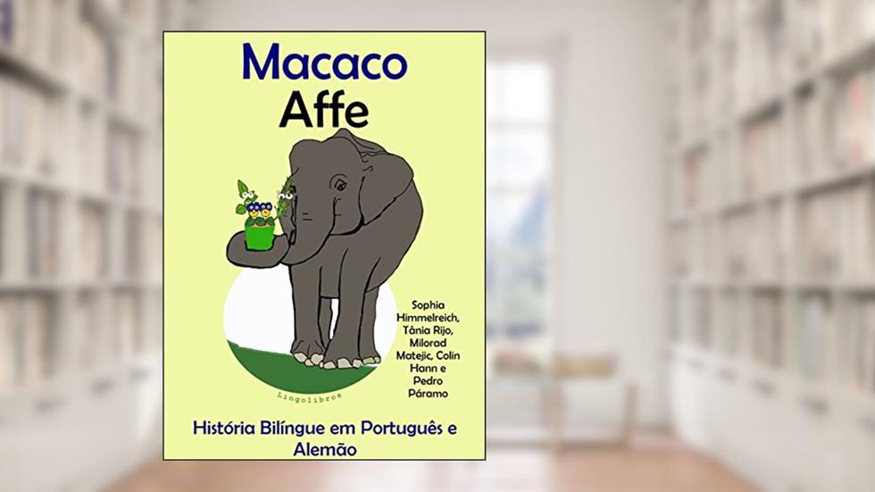 História Bilíngue em Português e Alemão: Macaco - Affe (Série "Aprender alemão" Livro 3), do autor Colin Hann; Pedro Páramo