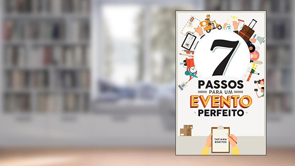 7 Passos para um Evento Perfeito, do autor Tatiana Benites