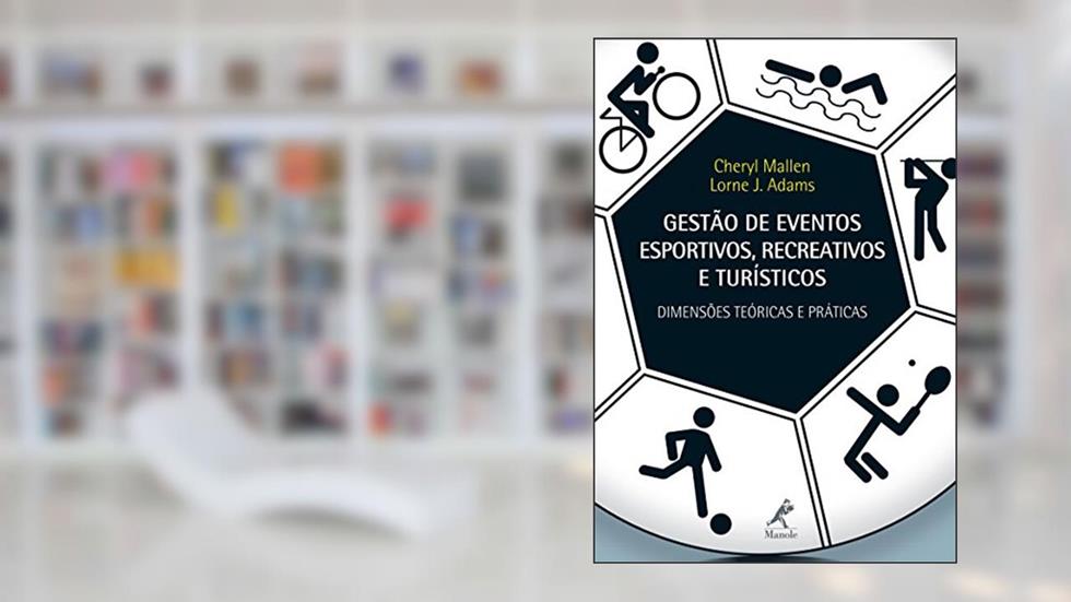 Gestão de eventos esportivos, recreativos e turísticos: dimensões teóricas e práticas, do autor Cheryl Mallen; Lorne J. Adams