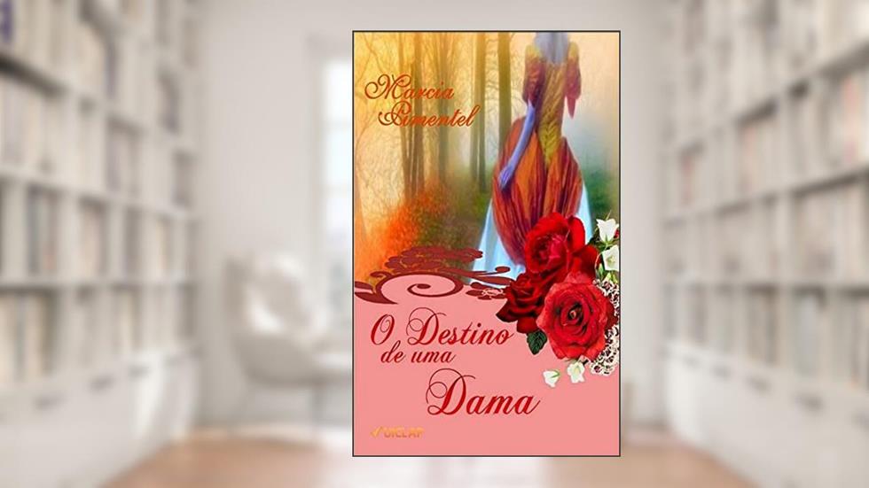 O Destino de Uma Dama Livro 1, do autor Marcia Pimentel