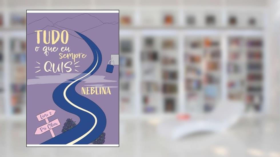 Tudo O Que Eu Sempre Quis - Neblina, do autor Pri Oliva
