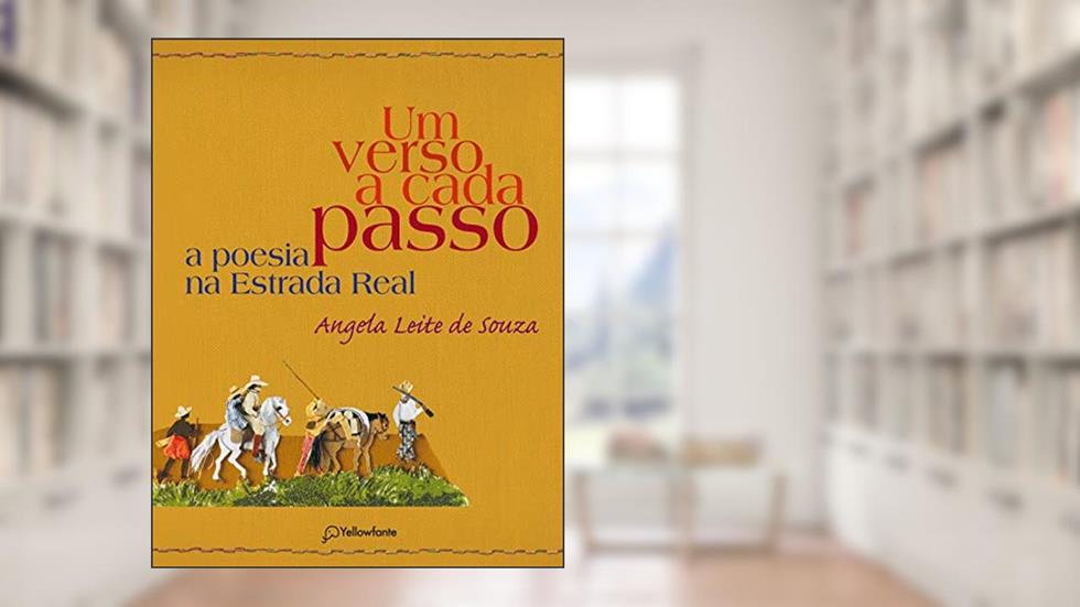 Um verso a cada passo: A poesia na Estrada Real, do autor Angela Leite Souza