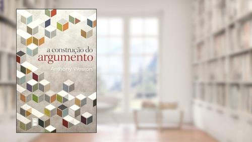 Capa de A construção do argumento, do autor Anthony Weston
