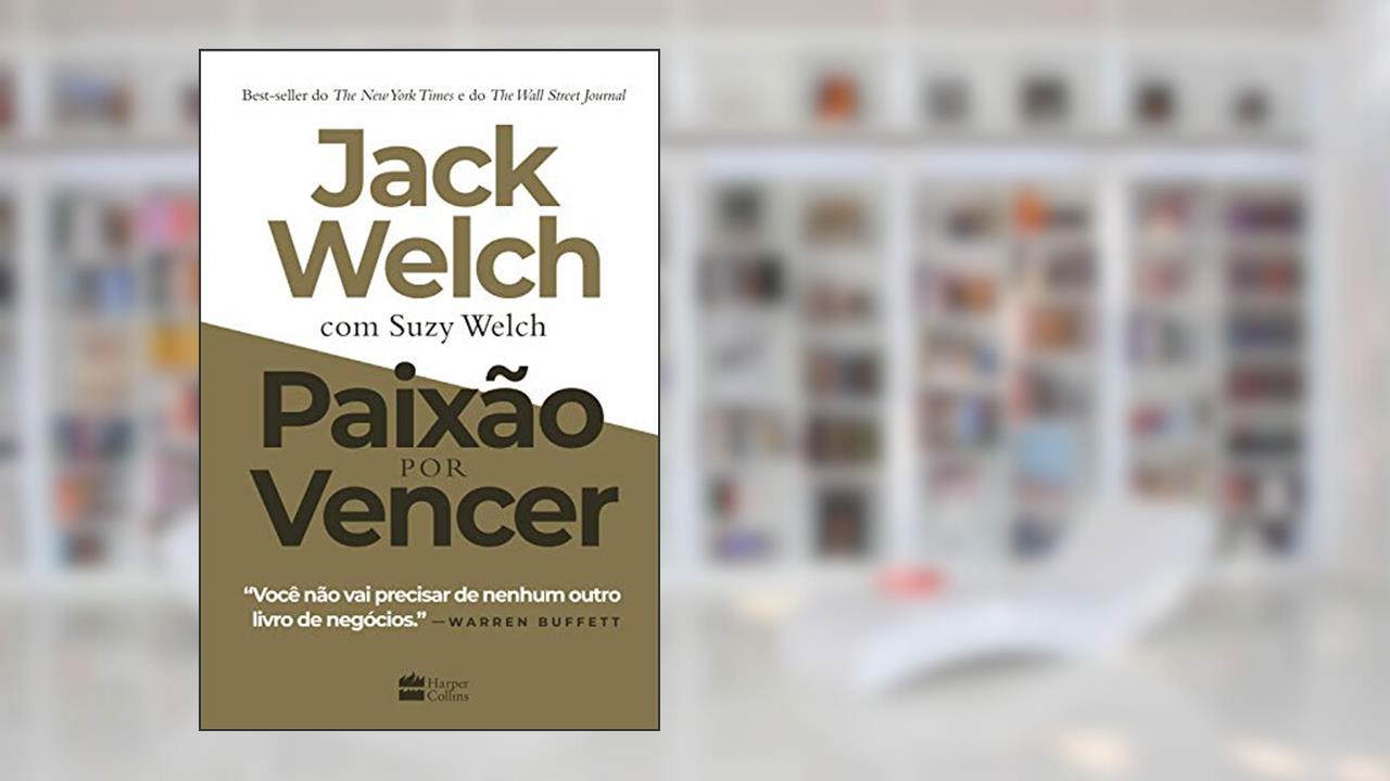 Paixão por vencer, do autor Jack Welch; Suzy Welch