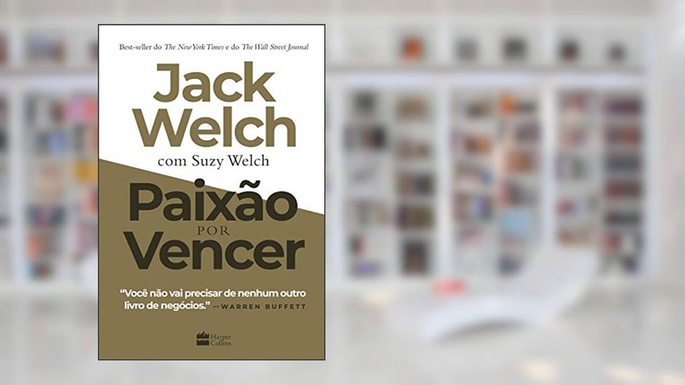 Paixão por vencer, do autor Jack Welch; Suzy Welch