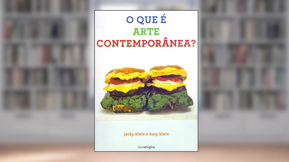 O que é arte contemporânea?, do autor Jacky Klein; Suzy Klein