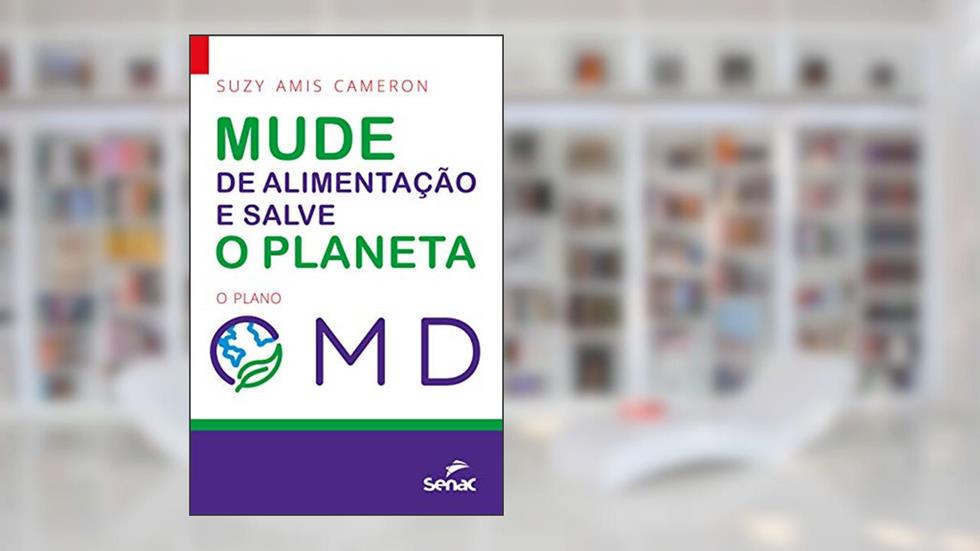 Mude sua alimentação e salve o planeta: o plano OMD, do autor Suzy Amis Cameron
