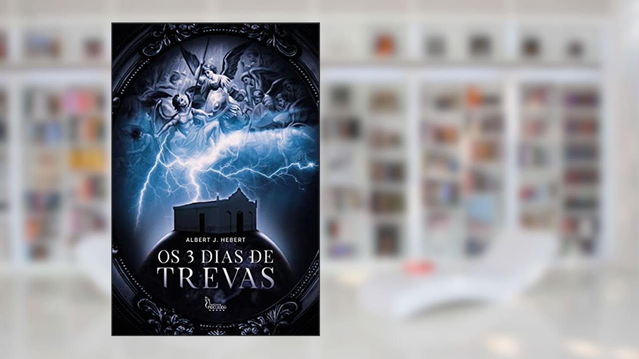 Os 3 Dias de Trevas, do autor Albert J.hebert