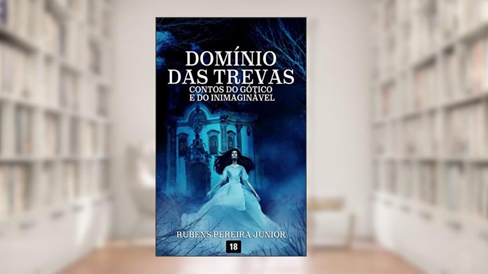 Domínio das Trevas: Contos do Gótico e do Inimaginável, do autor Rubens Pereira Junior