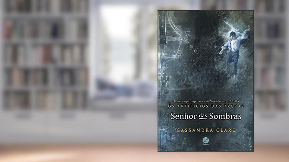 Senhor Das Sombras - Vol. 2 Série Os Artifícios Das Trevas, do autor Cassandra Clare