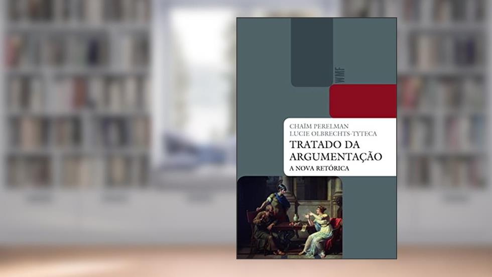 Tratado da argumentação: A nova retórica, do autor Chaim Perelman; Lucie Olbrechts-Tyteca