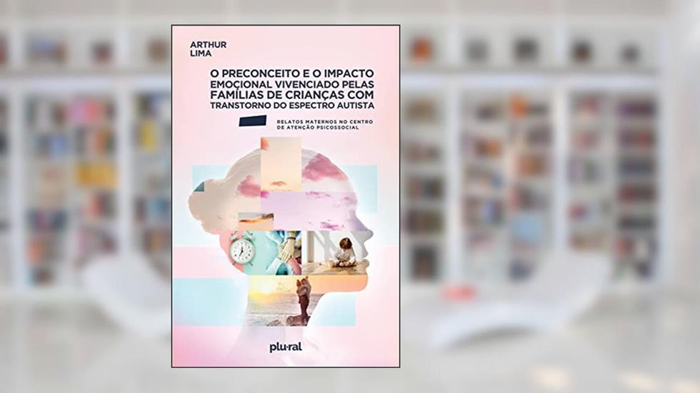 O preconceito e o impacto emocional vivenciado pelas famílias de crianças com Transtorno do Espectro Autista: Relatos maternos do Centro de Atenção Psicossocial, do autor Arthur Lima