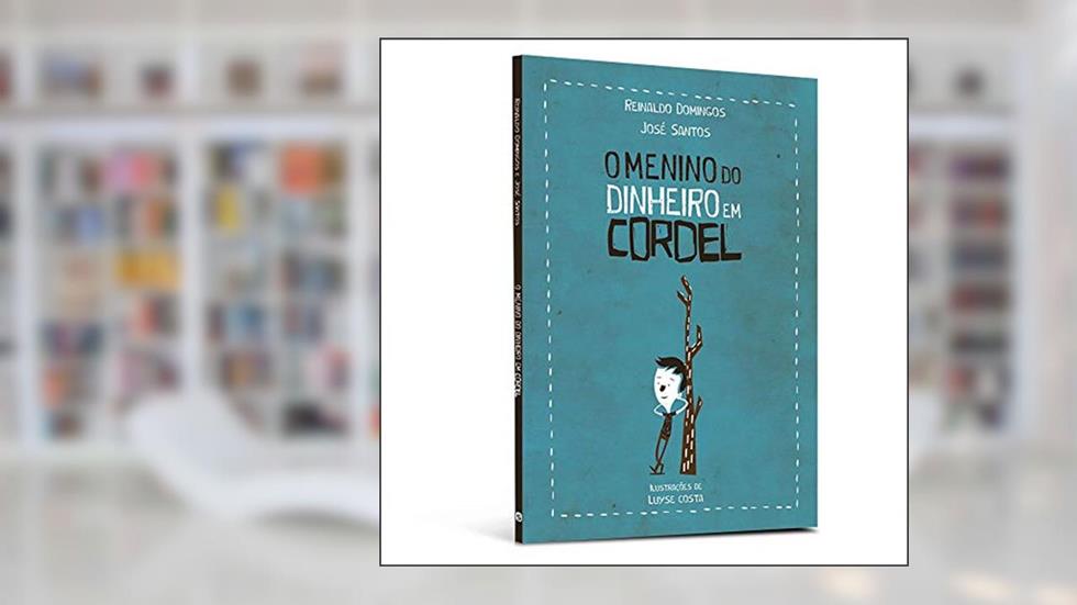 O Menino do Dinheiro em Cordel, do autor Reinaldo Domingos