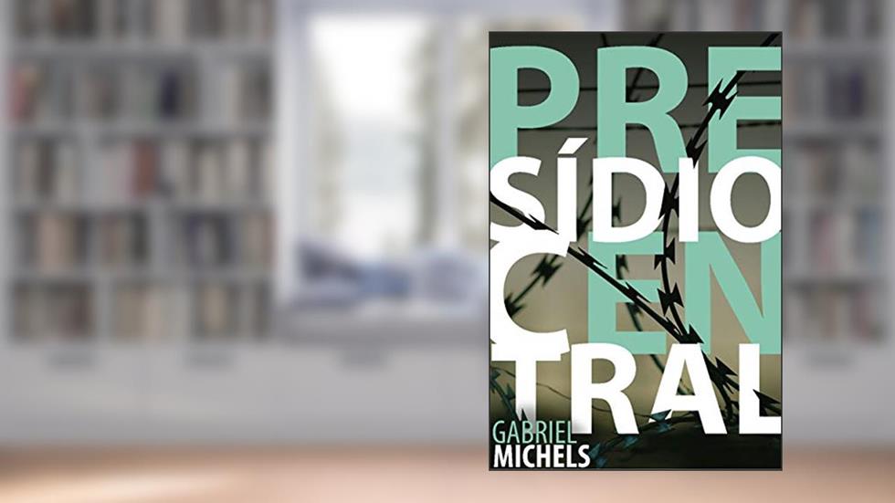 Presídio Central (Coleção Gabriel Michels), do autor Gabriel Michels