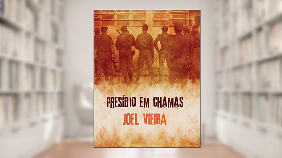 Presídio em chamas, do autor Joel dos Santos