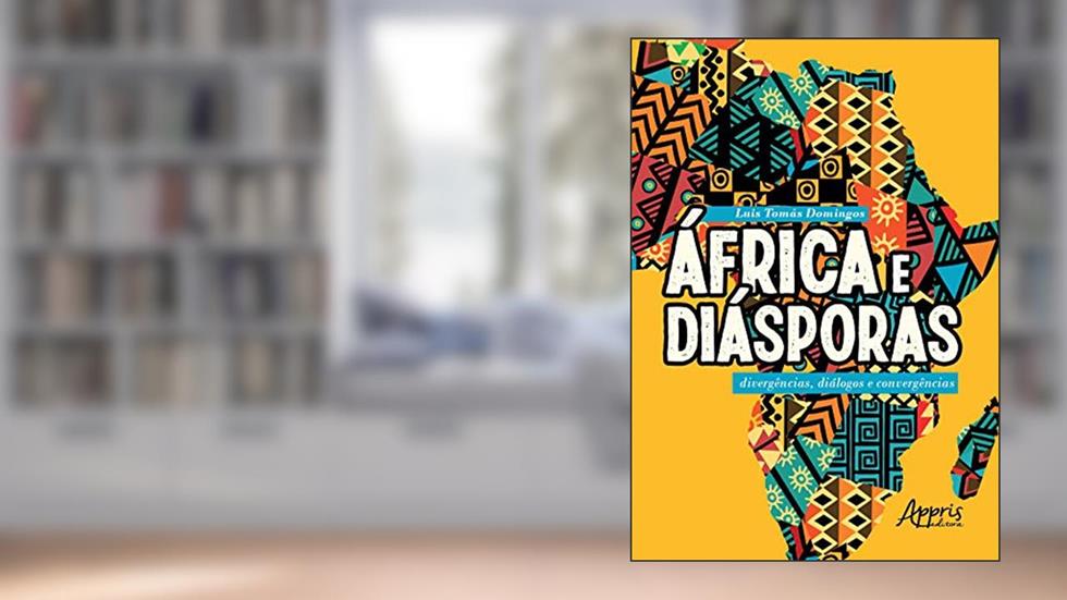 África e diásporas: divergências, diálogos e convergências, do autor Luís Tomás Domingos