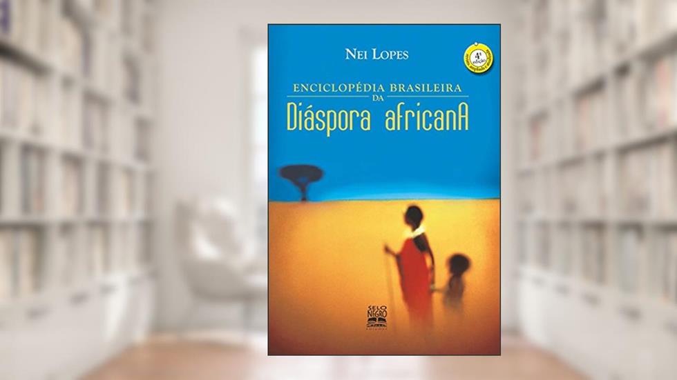 Enciclopédia brasileira da diaspora africana, do autor Nei Lopes