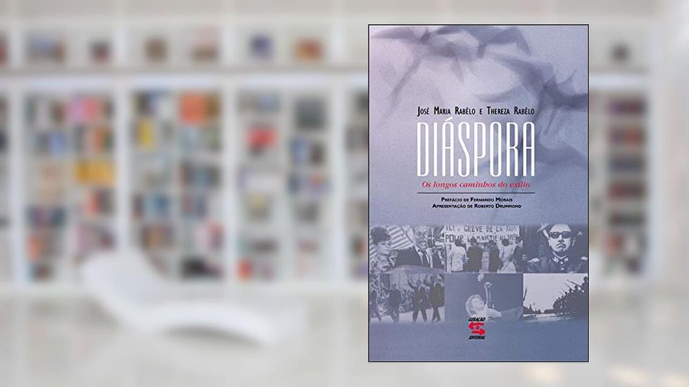 Diáspora: Os longos caminhos do exílio, do autor José Maria Rabêlo; Thereza Rabêlo