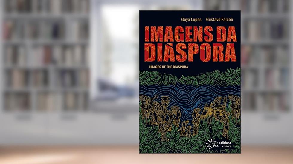 Imagens da Diáspora, do autor Goya Lopes; Gustavo Falcón