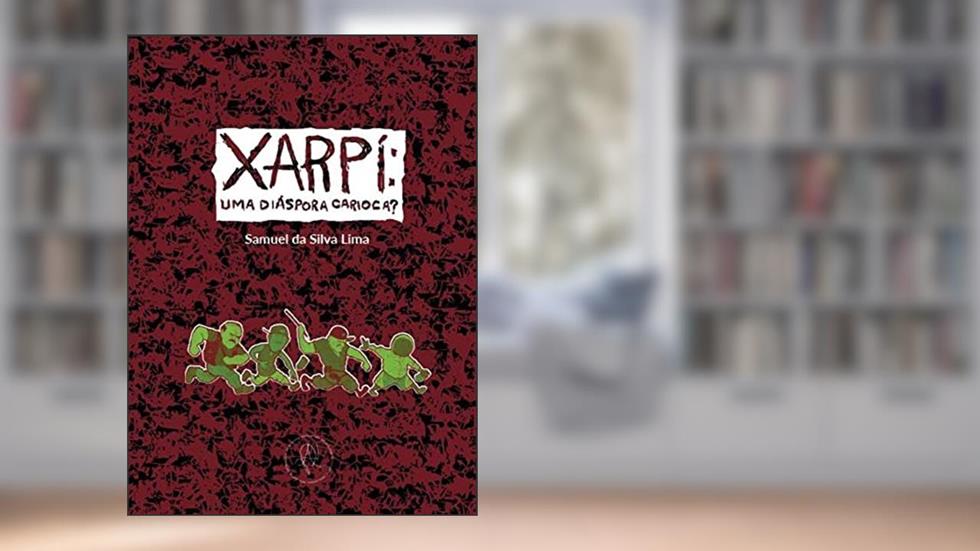 Xarpí - Uma diáspora carioca?, do autor Samuel da Silva Lima