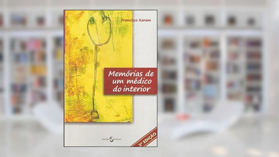 Memórias de um Médico do Interior, do autor Francisco Karam