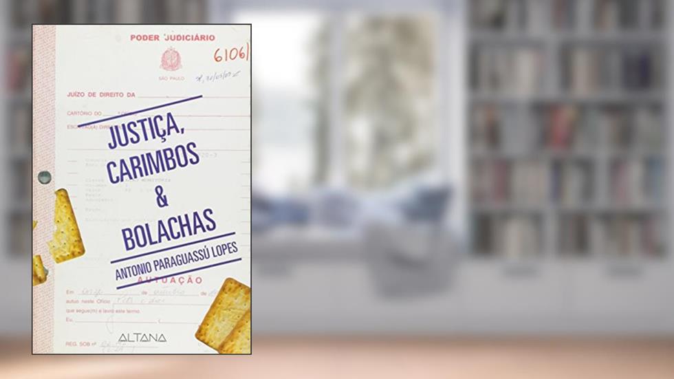 Justiça Carimbos & Bolachas, do autor ANTONIO PARAGUASSÚ LOPES