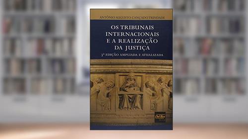 Capa de Os Tribunais Internacionais e a Realização da Justiça, do autor Antônio Augusto Cançado Trindade