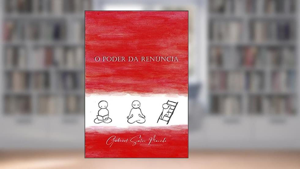 O poder da renúncia, do autor Gabriel Sales Macêdo