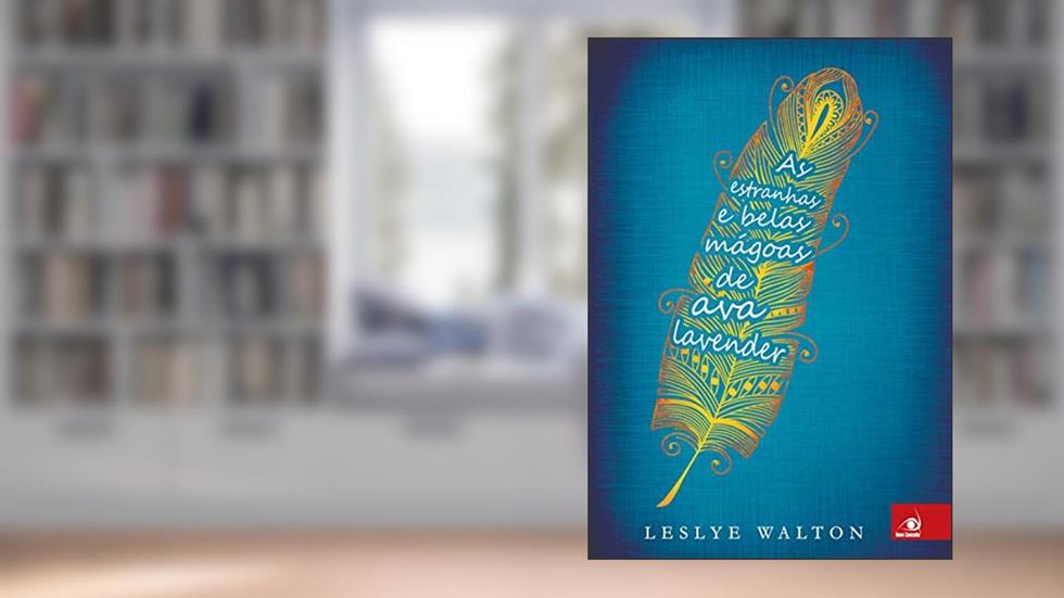 As Estranhas e Belas Mágoas de Ava Lavender, do autor Leslye Walton