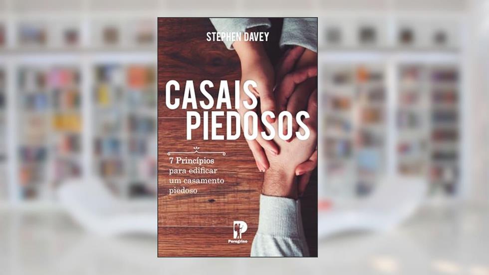 CASAIS PIEDOSOS, do autor Stephen Davey