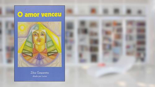 Capa de O Amor Venceu, do autor Zibia Gasparetto