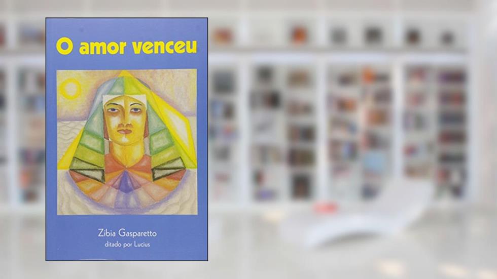 O Amor Venceu, do autor Zibia Gasparetto