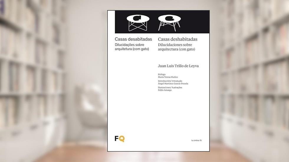 Casa deshabitadas / Casas desabitadas: Dilucidaciones sobre arquitectura (con gato) / Dilucidacoes sobre arquitetura (com gato): 15, do autor Juan Luis Trillo de Leyva