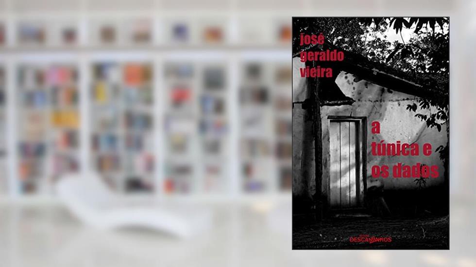 A túnica e os dados, do autor José Geraldo Vieira
