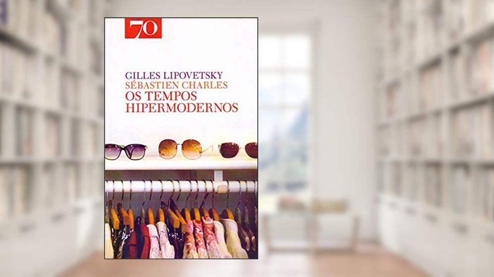 Os Tempos Hipermodernos, do autor Gilles Lipovetsky; Sébastien Charles