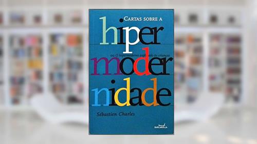 Capa de Cartas Sobre A Hipermodernidade, do autor Sebastien Charles