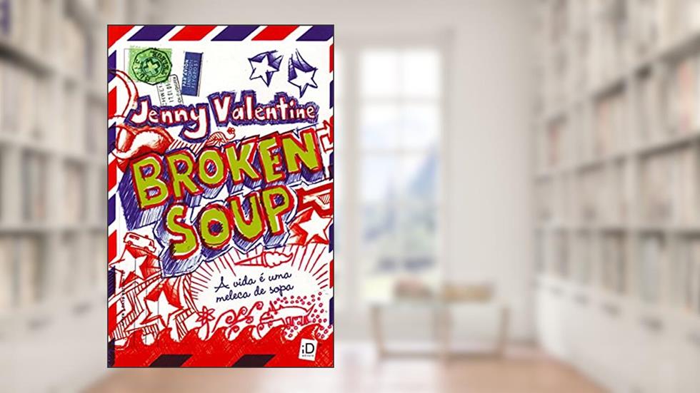 Broken Soup. A Vida É Uma Meleca de Sopa, do autor Jenny Valentine