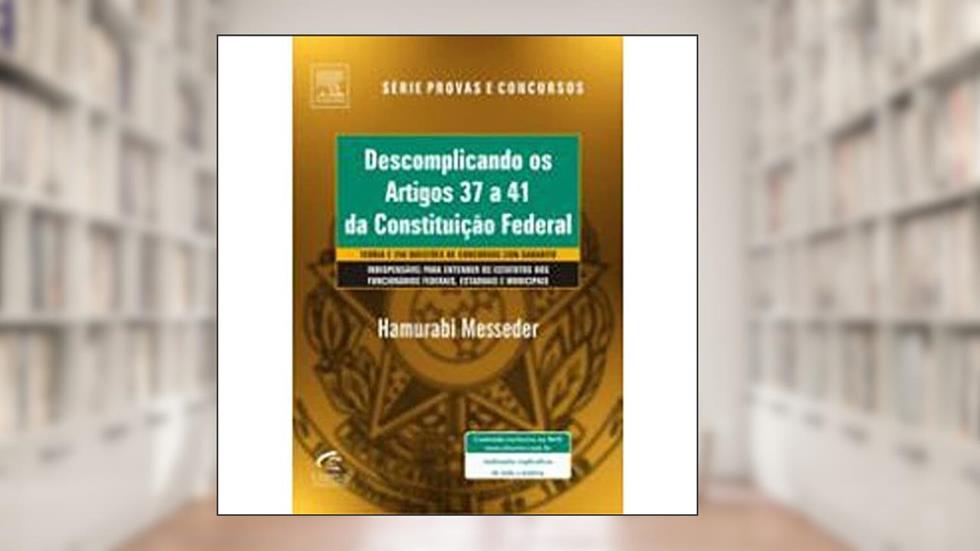 Descomplicando Os Artigos 37 E 41 Da Constituicao Feredal, do autor Hamurabi Messeder