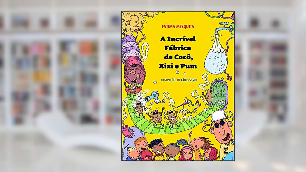 A incrível fábrica de coco, xixi e pum, do autor Fátima Mesquita