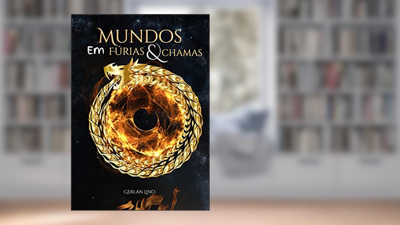 Mundos em Fúrias e Chamas, do autor Gerlan Lino