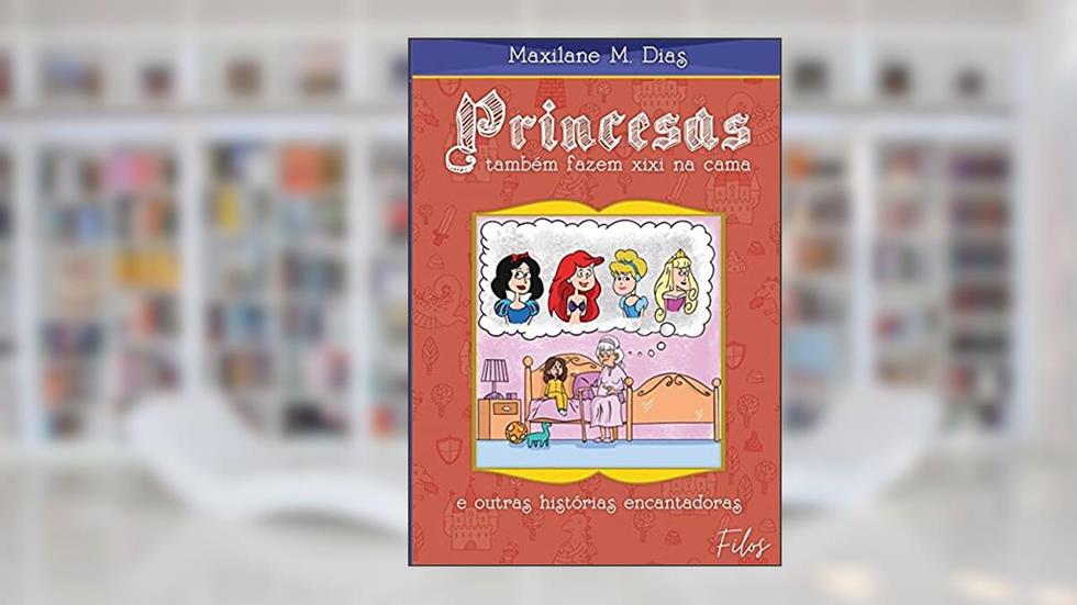 Princesas Também Fazem Xixi Na Cama, do autor Maxilane Martins Dias