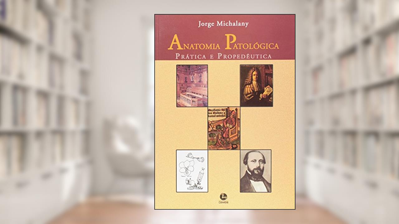 Anatomia Patológica, do autor Jorge Michalany