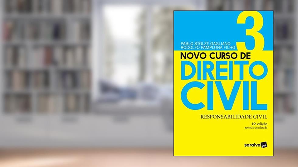 Novo Curso de Direito Civil - Responsabilidade Civil - Volume 3 - 19ª Edição 2021, do autor Pablo Stolze Gagliano; Rodolfo Mario Veiga Pamplona Filho